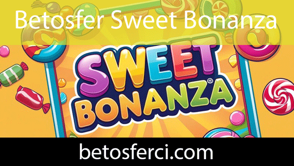 betosfer-sweet-bonanza Betosfer sweet bonanza oyunuyla kazandıran taraftadır.